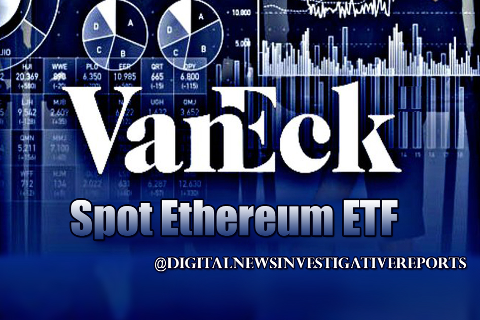 VanEck Advances Spot Ethereum ETF Application Amidst Regulatory Hurdles