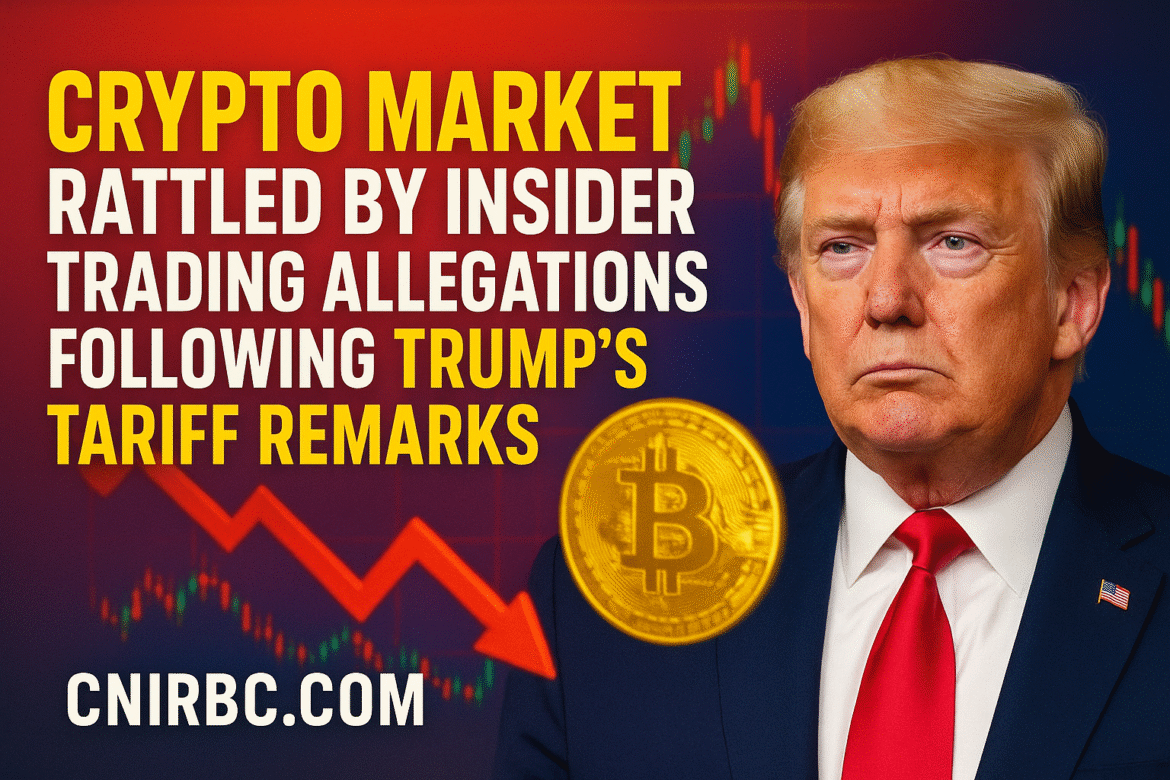 Crypto Market Rattled by Insider Trading Allegations Following Trump’s Tariff Remarks